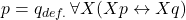 p=q_{def.}\, \forall X (Xp\leftrightarrow Xq)