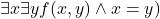 \exists x \exists y f(x,y)\wedge x=y)